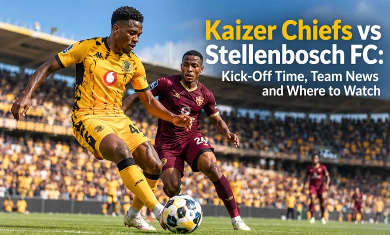 Kaizer Chiefs vs Stellenbosch FC